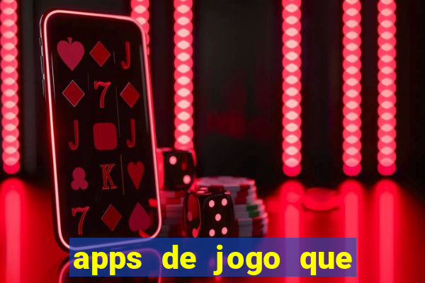 apps de jogo que ganha dinheiro